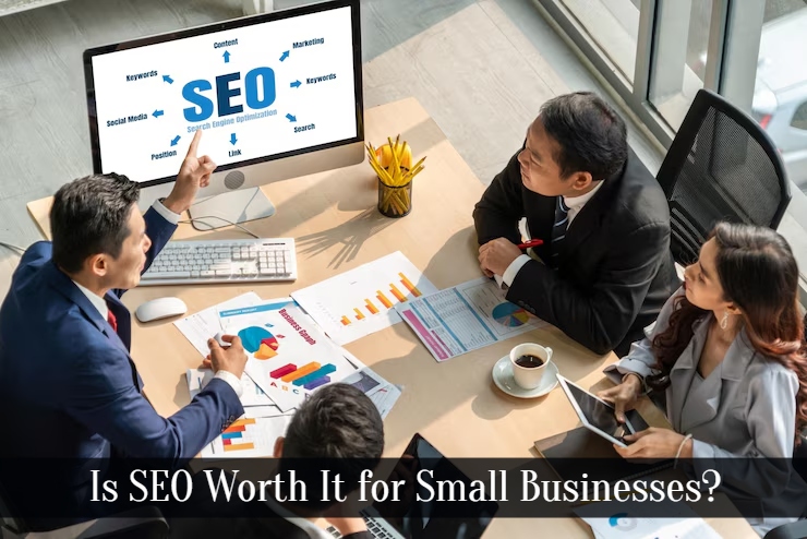 Is SEO Worth It for Small Businesses?