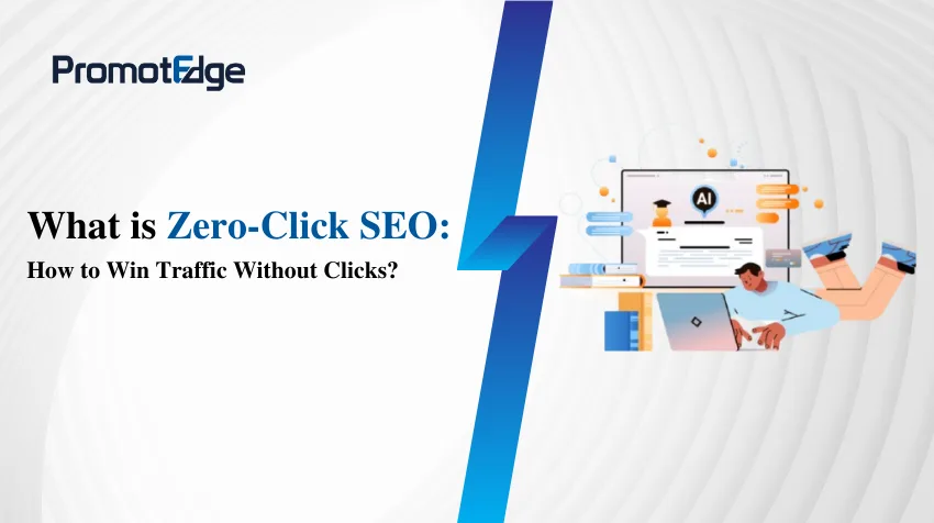 What is Zero-Click SEO: How to Win Traffic Without Clicks in 2026